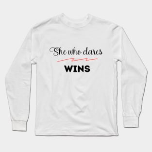 She who dares wins Long Sleeve T-Shirt